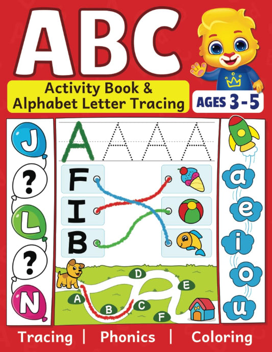 ABC Activity Book & Alphabet Letter Tracing: Fun Workbook To Color and Trace | Many Different ABC Activities To Learn & Practice | For Toddlers, Preschool and Kindergarten Kids Ages 3 - 5